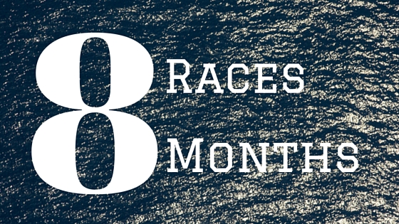 8 Races In 8 Months!